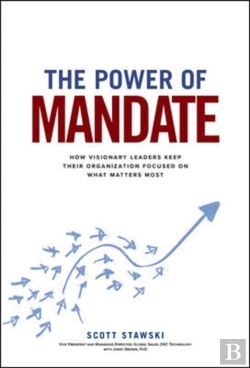 Bertrand.pt - The Power Of Mandate: How Visionary Leaders Keep Their Organization Focused On What Matters Most