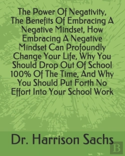 Bertrand.pt - The Power Of Negativity, The Benefits Of Embracing A Negative Mindset, How Embracing A Negative Mindset Can Profoundly Change Your Life, Why You Should Drop Out Of School 100% Of The Time, And Why You