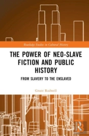 The Power Of Neo-Slave Fiction And Public History