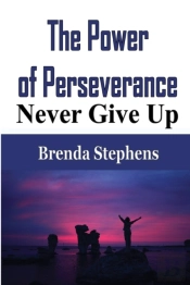 The Power Of Perseverance: Never Give Up