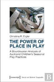 The Power Of Place In Play Â€“ A Bourdieusian Analysis Of Auckland Children`S Seasonal Play Practices