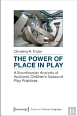 Bertrand.pt - The Power Of Place In Play Â€“ A Bourdieusian Analysis Of Auckland Children`S Seasonal Play Practices