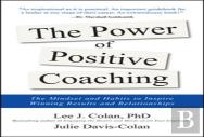 The Power Of Positive Coaching: The Mindset And Habits To Inspire Winning Results And Relationships