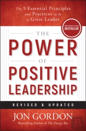 The Power Of Positive Leadership, Revised & Updated