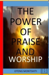 The Power Of Praise And Worship