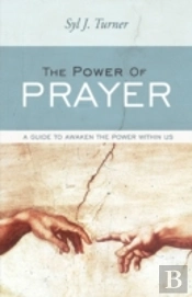The Power Of Prayer: A Guide To Awaken T