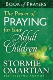 The Power Of Praying For Your Adult Children Book Of Prayers