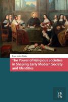 The Power Of Religious Societies In Shaping Early Modern Society And Identities