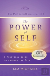 The Power Of Self. A Practical Guide To Knowing The Self