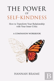 The Power Of Self-Kindness (Companion Workbook)