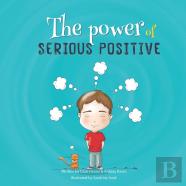 The Power Of Serious Positive