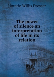 The Power Of Silence An Interpretation Of Life In Its Relation