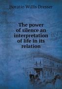 The Power Of Silence An Interpretation Of Life In Its Relation
