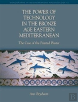 Bertrand.pt - The Power Of Technology In The Bronze Age Eastern Mediterranean: The Case Of The Painted Plaster