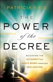 The Power Of The Decree Â€“ Releasing The Authority Of God`S Word Through Declaration