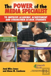 The Power Of The Media Specialist To Improve Academic Achievement And Strengthen At-Risk Students