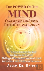 The Power Of The Mind Consciousness And Journey Through The Inner Landscape
