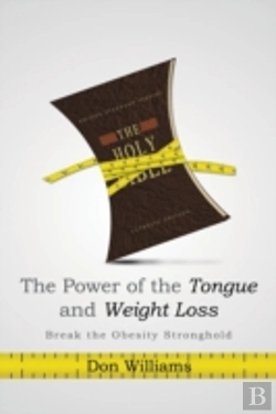 Bertrand.pt - The Power Of The Tongue And  Weight Loss: Break The Obesity Stronghold