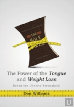Bertrand.pt - The Power Of The Tongue And  Weight Loss: Break The Obesity Stronghold