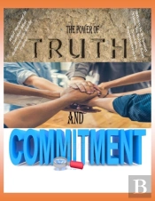 The Power Of Truth And Commitment