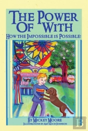 The Power Of With: How The Impossible Is