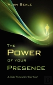 The Power Of Your Presence: A Daily Work