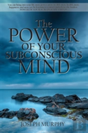 The Power Of Your Subconscious Mind