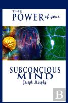 The Power Of Your Subconscious Mind