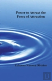 The Power To Attract The Force Of Attraction