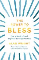 The Power To Bless Â€“ How To Speak Life And Empower The People You Love