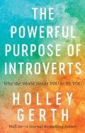 The Powerful Purpose Of Introverts Â€“ Why The World Needs You To Be You