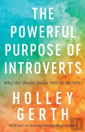 The Powerful Purpose Of Introverts Â€“ Why The World Needs You To Be You