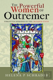The Powerful Women Of Outremer