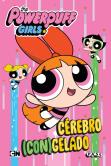 The Powerpuff Girls - Cérebro (Con)Gelado