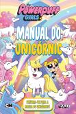 The Powerpuff Girls - Manual do Unicórnio