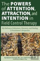 The Powers Of Attention, Attraction, And Intention In Field Control Therapy