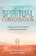The Practical Art Of Spiritual Conversation