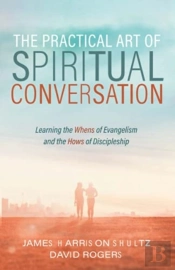 The Practical Art Of Spiritual Conversation