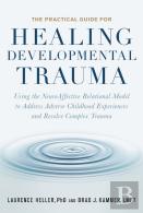 The Practical Guide For Healing Developmental Trauma