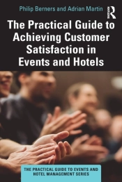 The Practical Guide To Achieving Customer Satisfaction In Events And Hotels