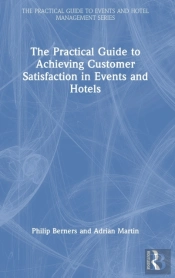 The Practical Guide To Achieving Customer Satisfaction In Events And Hotels