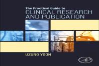 The Practical Guide To Clinical Research And Publication