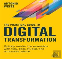 The Practical Guide To Digital Transformation