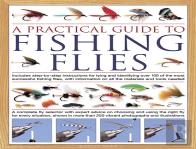 The Practical Guide To Fishing Flies