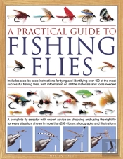 The Practical Guide To Fishing Flies
