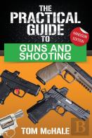 The Practical Guide To Guns And Shooting, Handgun Edition