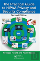 The Practical Guide To Hipaa Privacy And Security Compliance