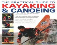 The Practical Guide To Kayaking And Canoeing