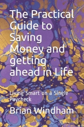 The Practical Guide To Saving Money And Getting Ahead In Life