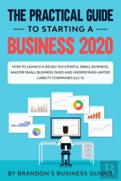The Practical Guide To Starting A Business 2020